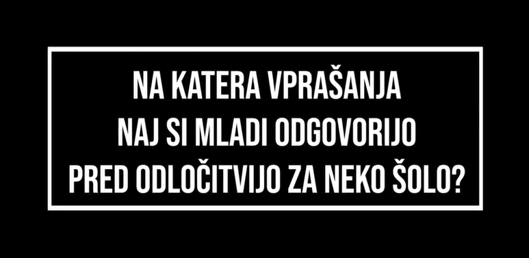 Napis: Na katera vprašanja naj si mladi odgovorijo pred odločitvijo za neko šolo?